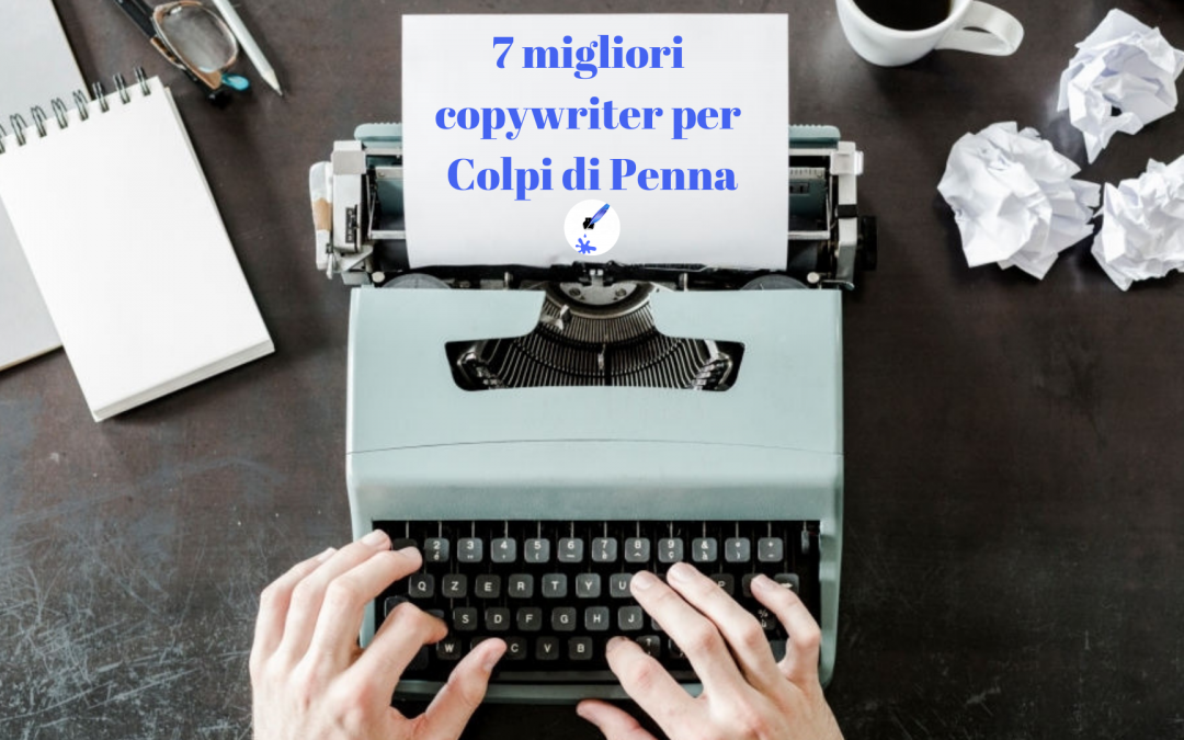 Pubblicità: I 7 migliori copywriter per Colpi di Penna
